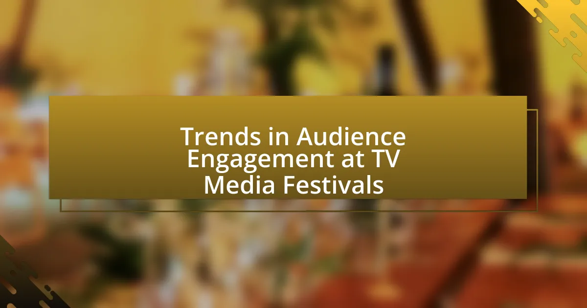 Trends in Audience Engagement at TV Media Festivals
